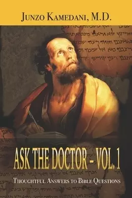 Ask the Doctor - Vol. 1: Thoughtful Answers to Bible Questions: Comments on Selected Bible Passages