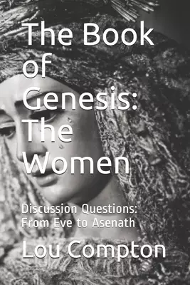 The Book of Genesis: The Women: Discussion Questions: From Eve to Asenath
