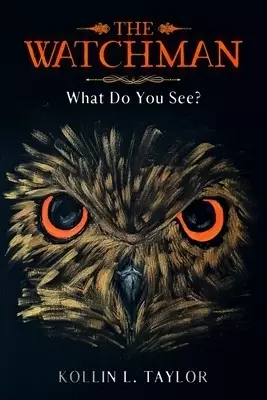 The Watchman: What Do You See?