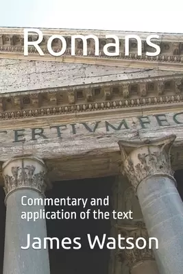 Romans: Commentary and application of the text