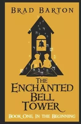 The Enchanted Bell Tower, Book One: In The Beginning