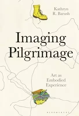 Imaging Pilgrimage: Art as Embodied Experience