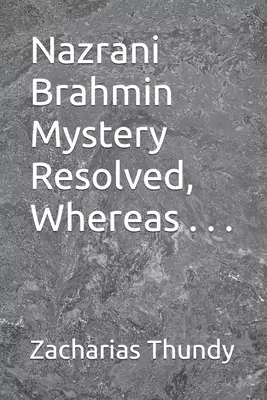Nazrani Brahmin Mystery Resolved, Whereas . . .