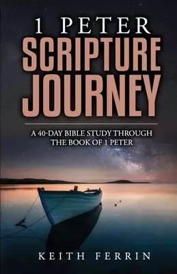 1 Peter Scripture Journey: A 40-Day Bible Study Through the Book of 1 Peter