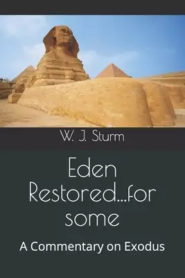 Eden Restored...for some: A Commentary on Exodus