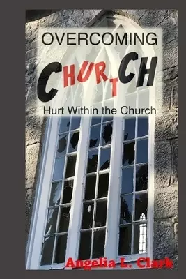 OverComing Church Hurt: Hurt Within The Church