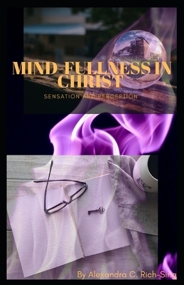 Mind-Fullness in Christ:  Sensation and Perception