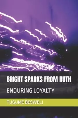 BRIGHT SPARKS FROM RUTH: ENDURING LOYALTY