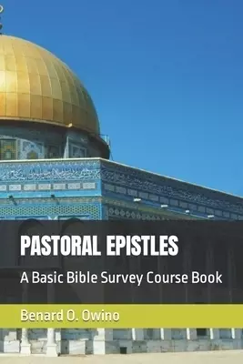 PASTORAL EPISTLES: A Basic Bible Survey Course Book