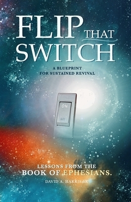 Flip that Switch: A Blueprint for Sustained Revival: Lessons from the book of Ephesians