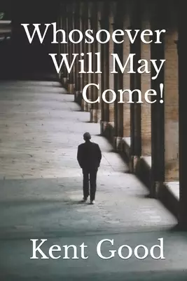Whosoever Will May Come!