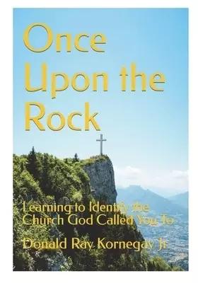 Once Upon the Rock: Learning to Identify the Church God Called You To