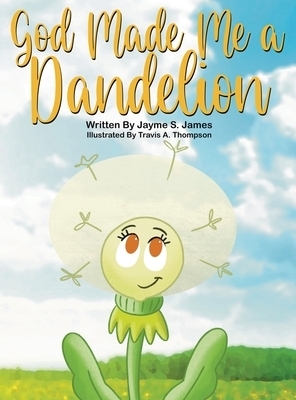God Made Me a Dandelion