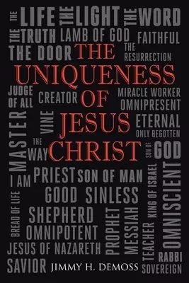 The Uniqueness of Jesus Christ: As Witnessed in the Gospel of John