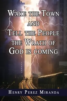 Wake The Town and Tell the People : The Wrath of God Is Coming