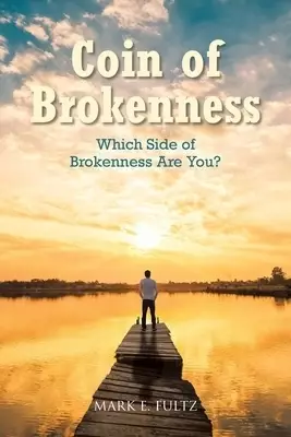 Coin of Brokenness: Which Side of Brokenness Are You?