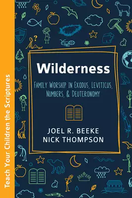 Wilderness: Family Worship in Exodus, Leviticus, Numbers, and Deuteronomy