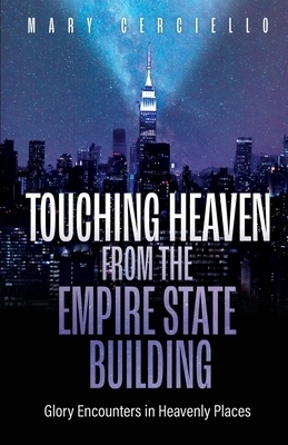 Touching Heaven from the Empire State Building: Glory Encounters in Heavenly Places