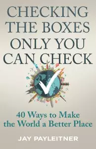 Checking the Boxes Only You Can Check: 40 Ways to Make the World a Better Place