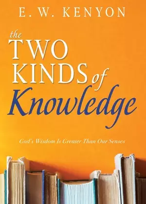 The Two Kinds of Knowledge: God's Wisdom Is Greater Than Our Senses