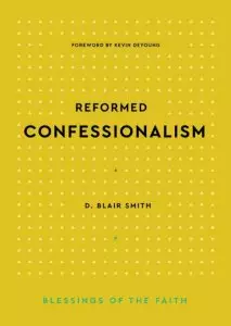 Reformed Confessionalism