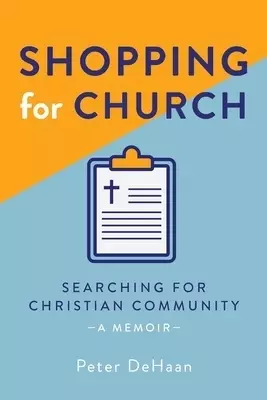 Shopping for Church: Searching for Christian Community, a Memoir