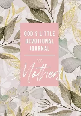God's Little Devotional Journal for Mothers
