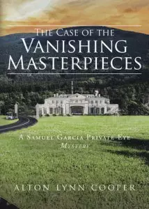 The Case of the Vanishing Masterpieces: A Samuel Garcia Private Eye Mystery