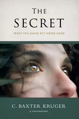 The Secret: What You Know But Never Knew
