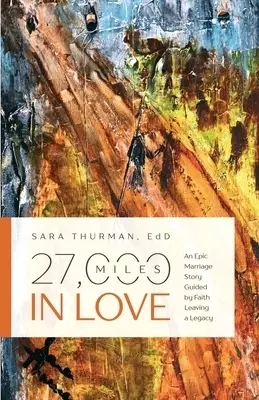 27,000 Miles in Love: An Epic Marriage Story Guided by Faith Leaving a Legacy