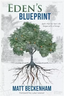 Eden's Blueprint: God's plan for your life began with a design