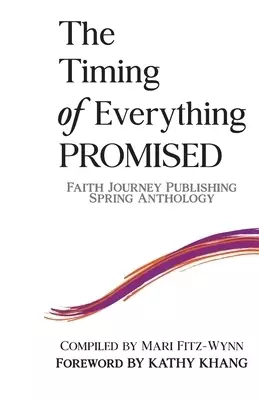 the Timing of Everything PROMISED: Faith Journey Publishing Spring Anthology