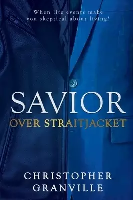 Savior Over Straitjacket: When life events make you skeptical about living?