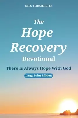 The Hope Recovery Devotional: There Is Always Hope With God