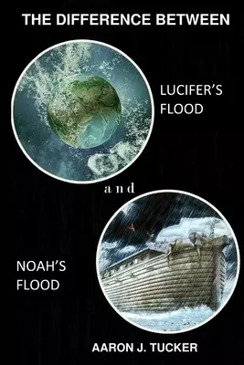 The Difference Between Lucifer's Flood and Noah's Flood