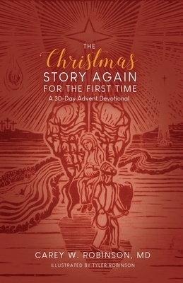 The Christmas Story Again-For the First Time: A 30-Day Advent Devotional