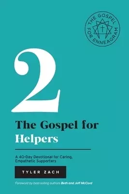 The Gospel for Helpers: A 40-Day Devotional for Caring, Empathetic Supporters: (Enneagram Type 2)