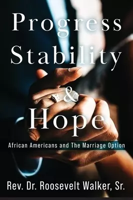 Progress, Stability, and Hope: African Americans and The Marriage Option