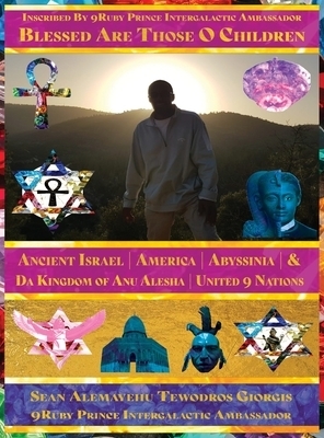 Blessed Are Those O Children of Ancient Israel America Abyssinia: Giorgis Da 9mind Architect Intergalactic City of 7mecca Giorgis Washataw District of