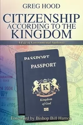 Citizenship According to the Kingdom: A Life of Governmental Authority