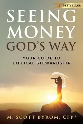 Seeing Money God's Way: Your Guide to Biblical Stewardship