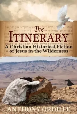 The Itinerary: A Christian Historical Fiction of Jesus in the Wilderness