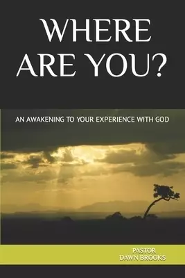 Where Are You? an Awakening to Your Experience with God