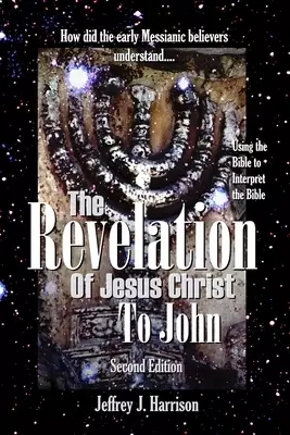 The Revelation of Jesus Christ to John: Using the Bible to Interpret the Bible
