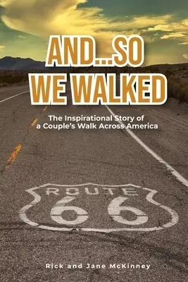 And...So We Walked: The Inspirational Story of a Couple's Walk Across America