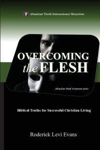 Overcoming the Flesh: Biblical Truths for Successful Christian Living