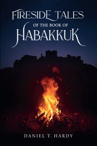 Fireside Tales of the Book of Habakkuk