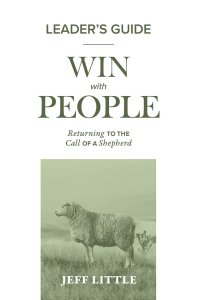 Win with People Leader's Guide: Returning to the Call of a Shepherd