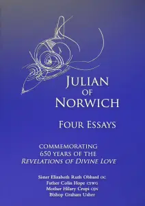 Julian of Norwich: 650 Years of the Revelations of Divine Love