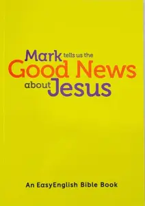 Mark Tells Us the Good News About Jesus (Easy English)